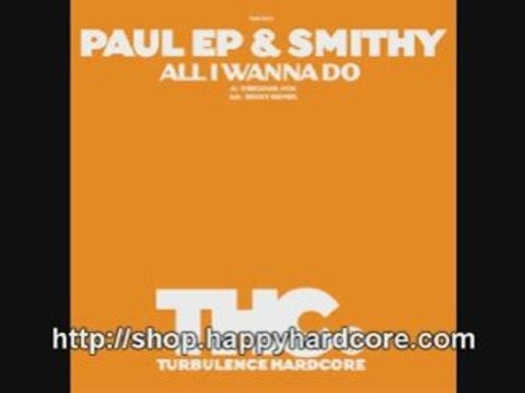 Paul EP & Smithy - All I Wanna Do (Original) clubland HTID