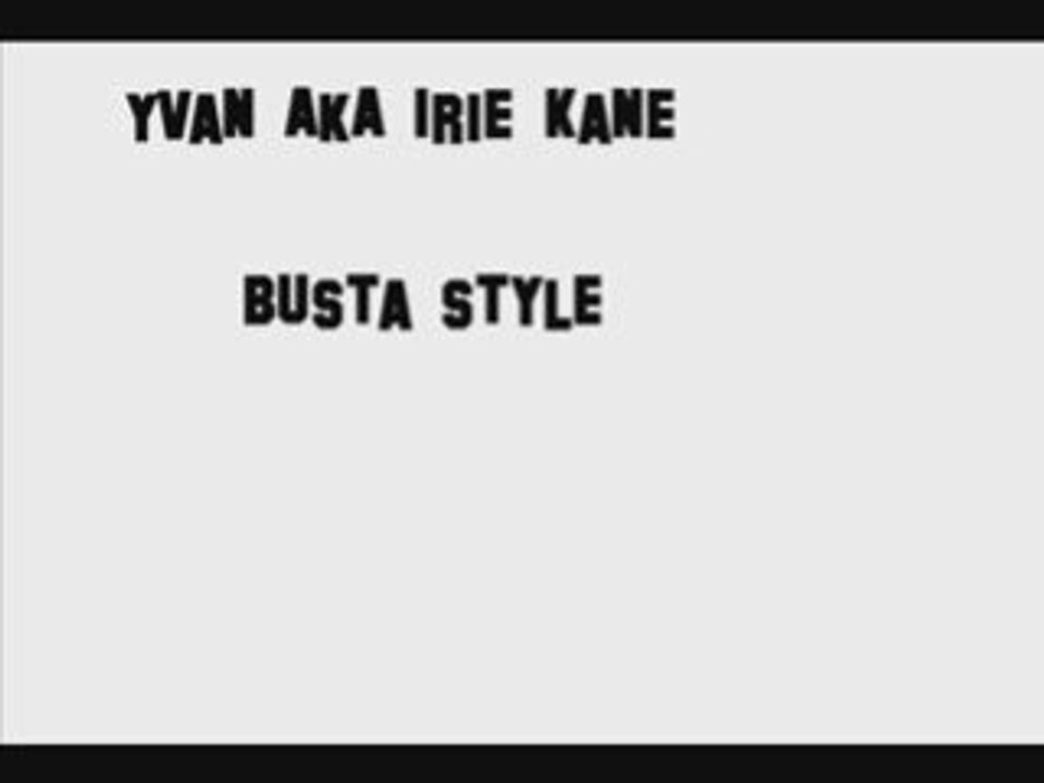 Irie kane busta style