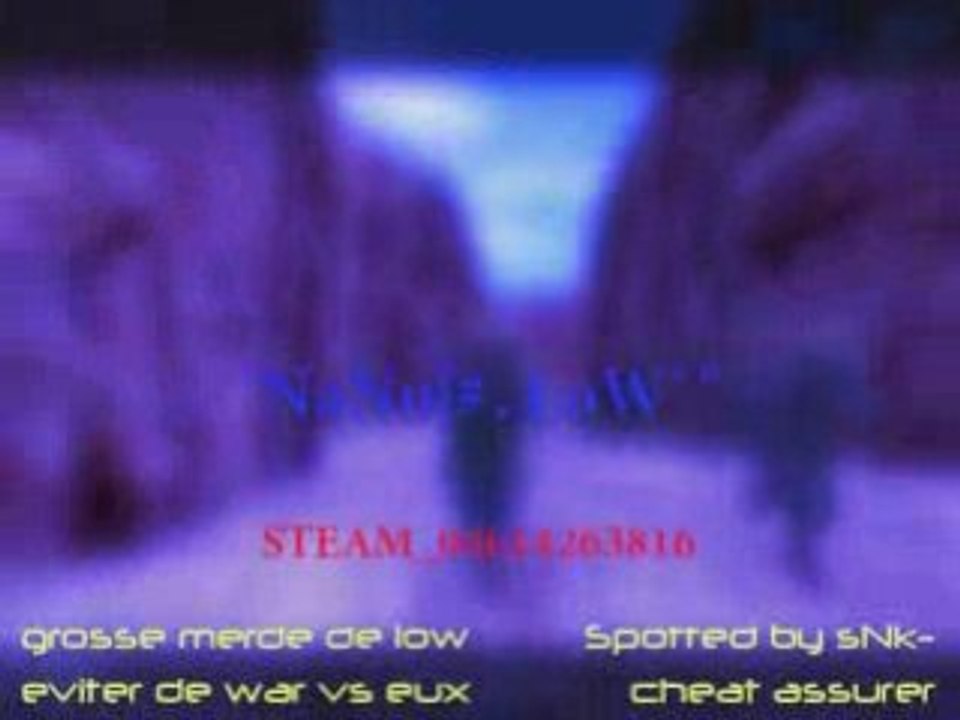 Cheat loW spotted grosse merde fdp pouilleux plot