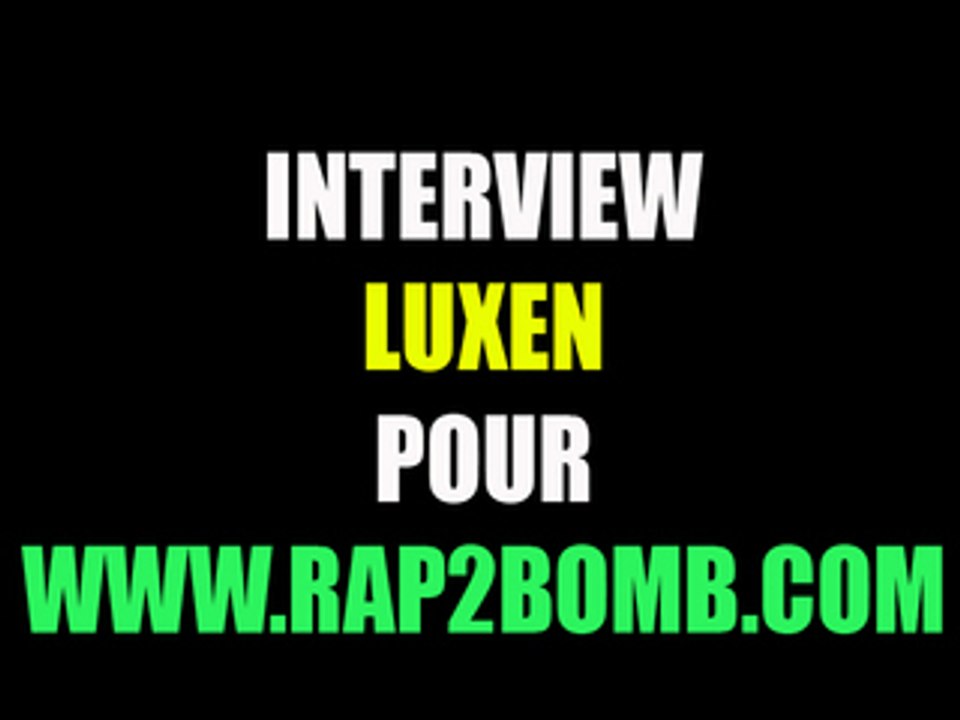 Luxen - Interview Vidéo pour WWW.RAP2BOMB.COM
