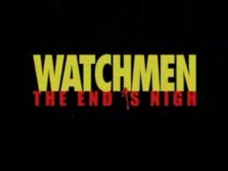Watchmen The End is Nigh