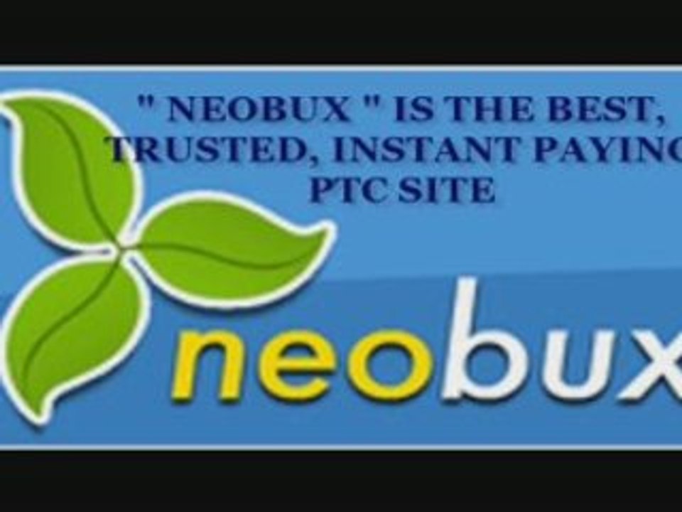 Neobux THE BEST TRUSTED,HONEST,INSTANT PAYING PTC Site