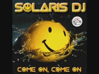 Solaris dj come on , come on