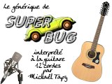 Super Bug (générique à la guitare 12 cordes)