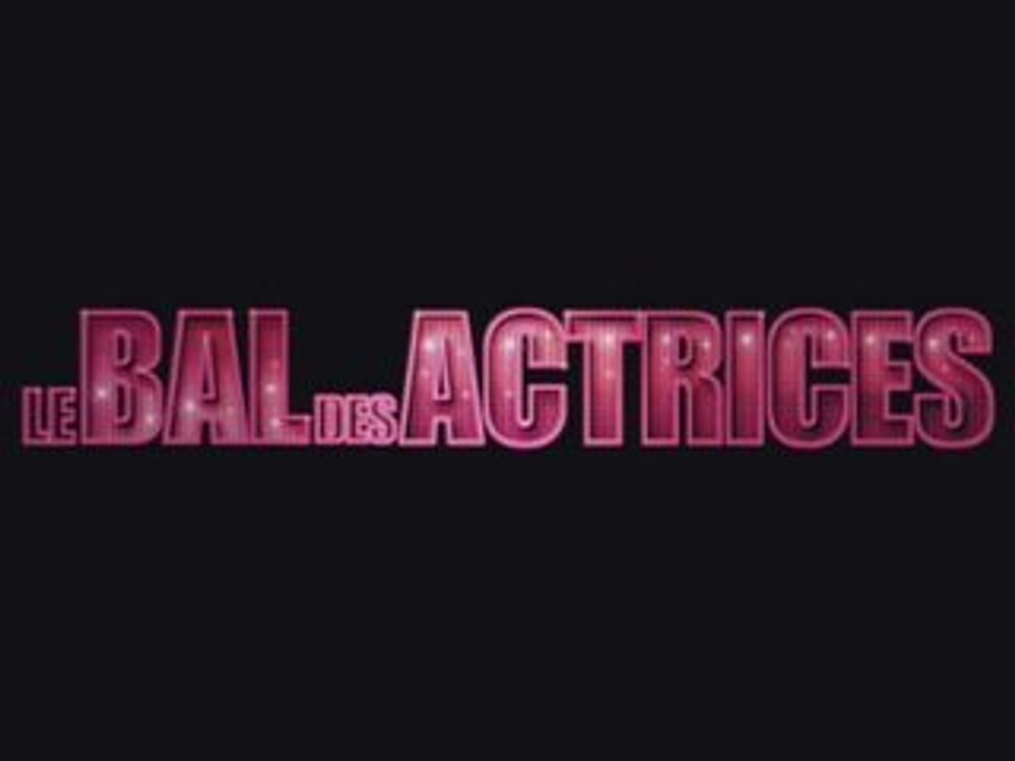 LE BAL DES ACTRICES bande annonce - Vidéo Dailymotion