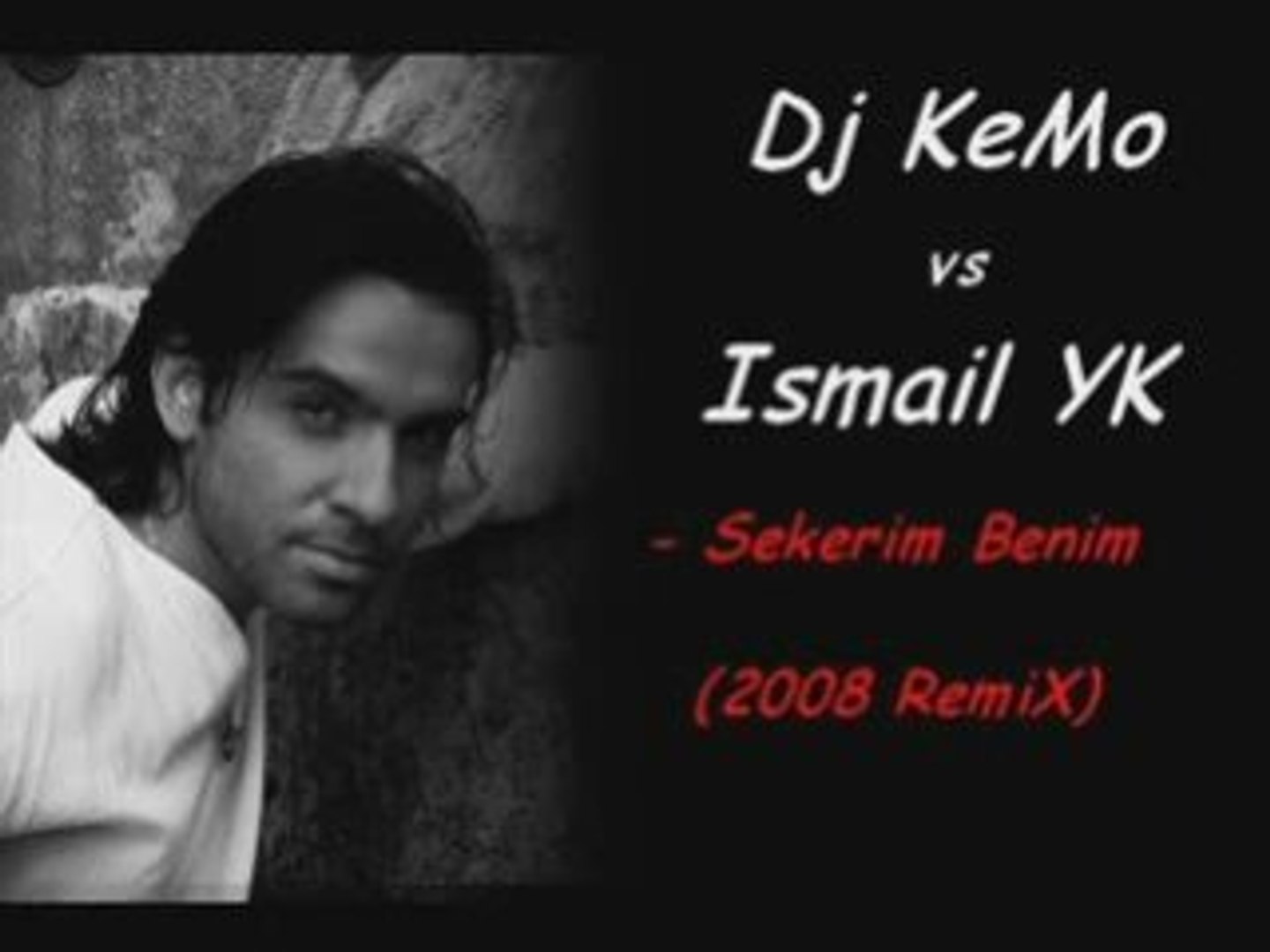 Dj KeMo vs Ismail YK - Sekerim Benim (2008 RemiX) - video Dailymotion