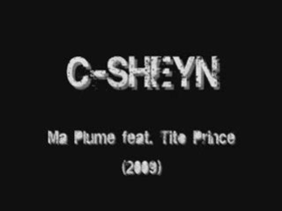 C-Sheyn - Ma Plume feat. Tito Prince (2009)