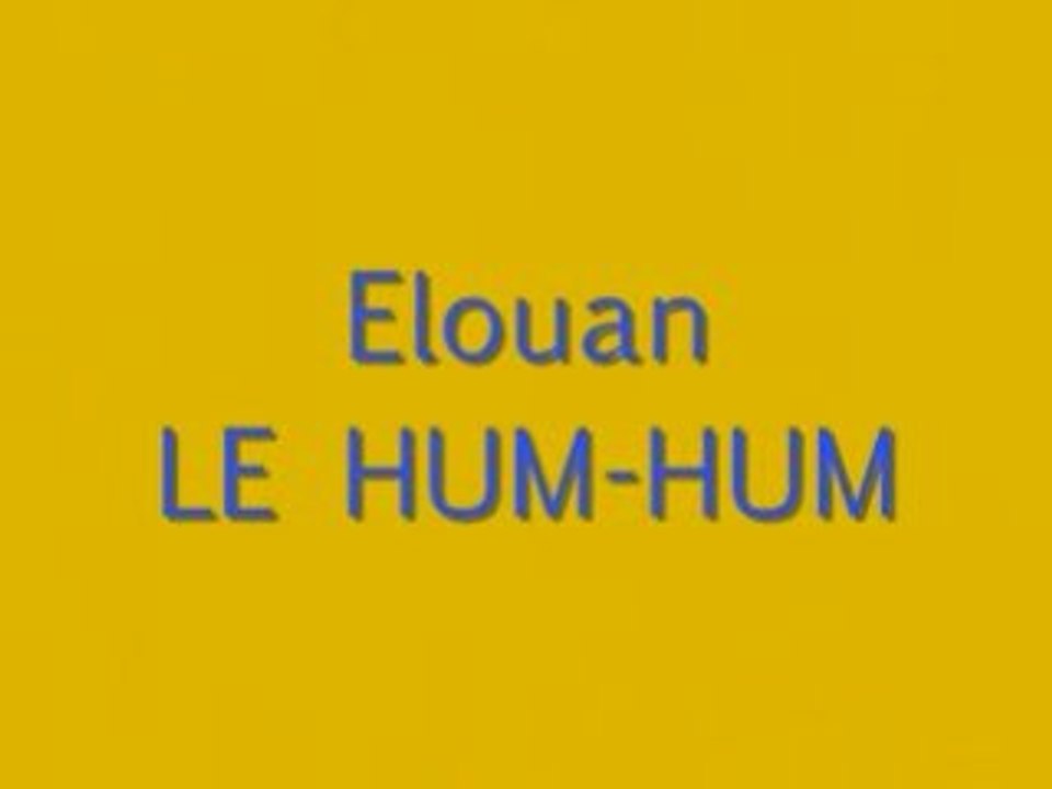 Elouan le hum-hum
