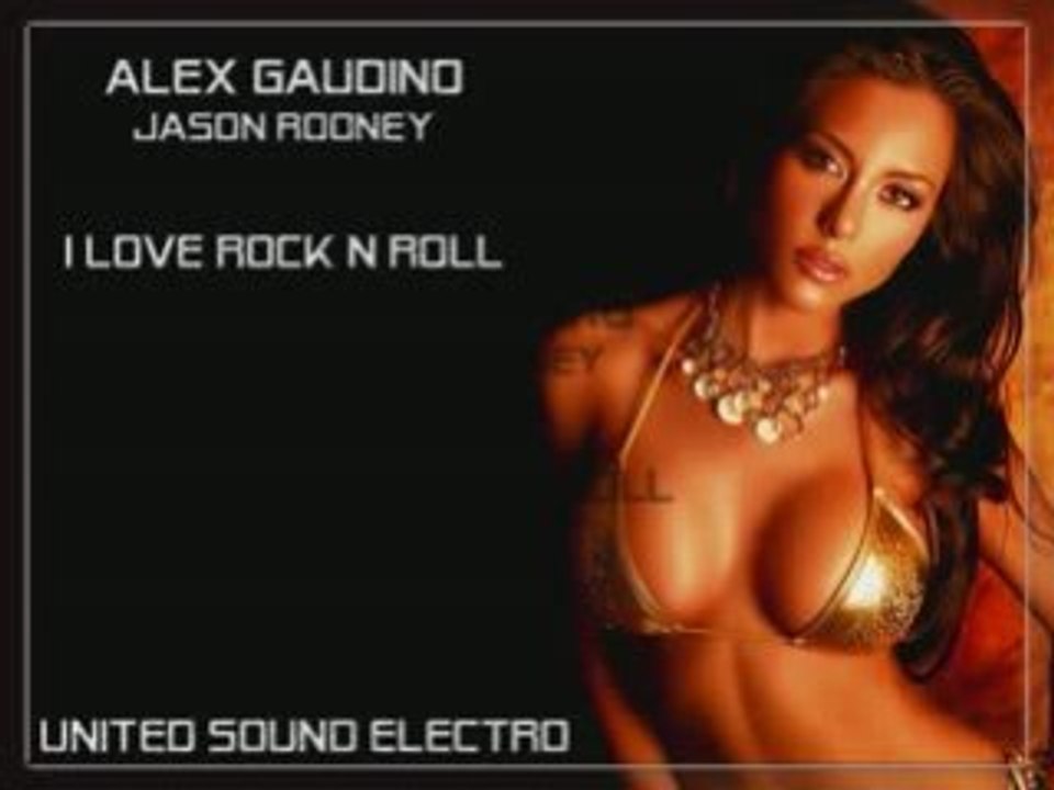 Alex Gaudino Jason Rooney - I Love Rock N Roll - Vidéo Dailymotion