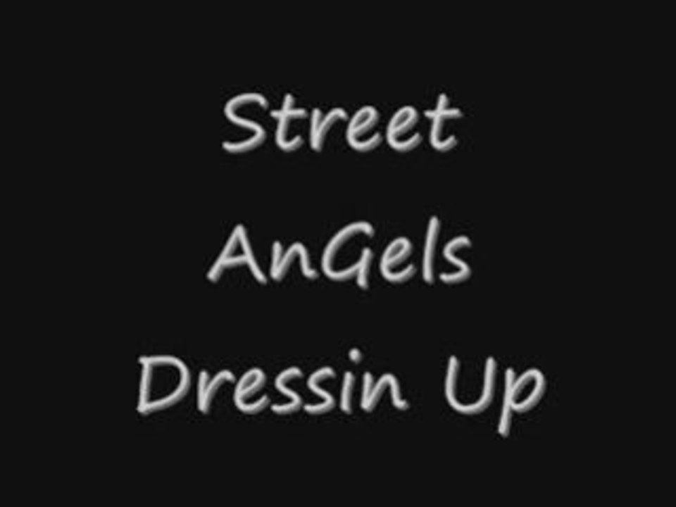 Street Angels Dressin UP