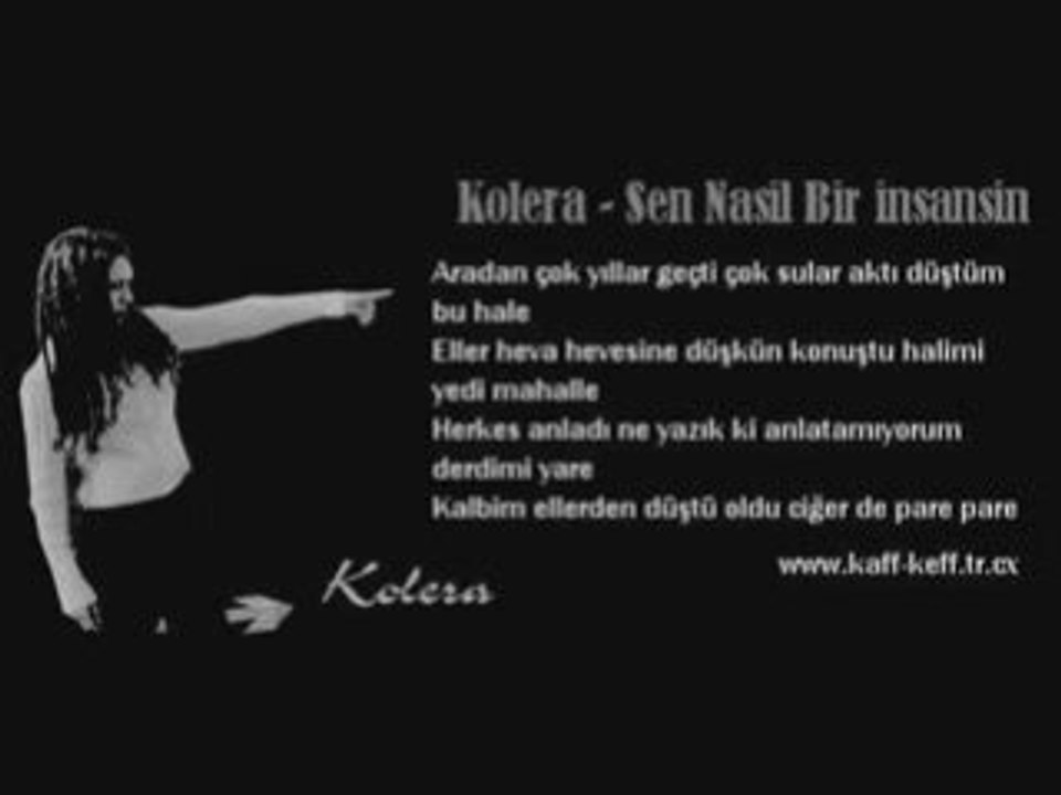 Kolera - Sen Nasil Bir İnsansin