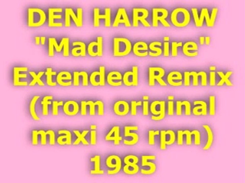 DEN HARROW "Mad Desire" Extended Remix 1985 (Perso)