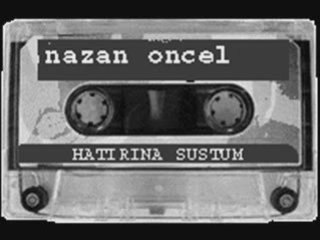 nazan oncel HATIRINA SUSTUM