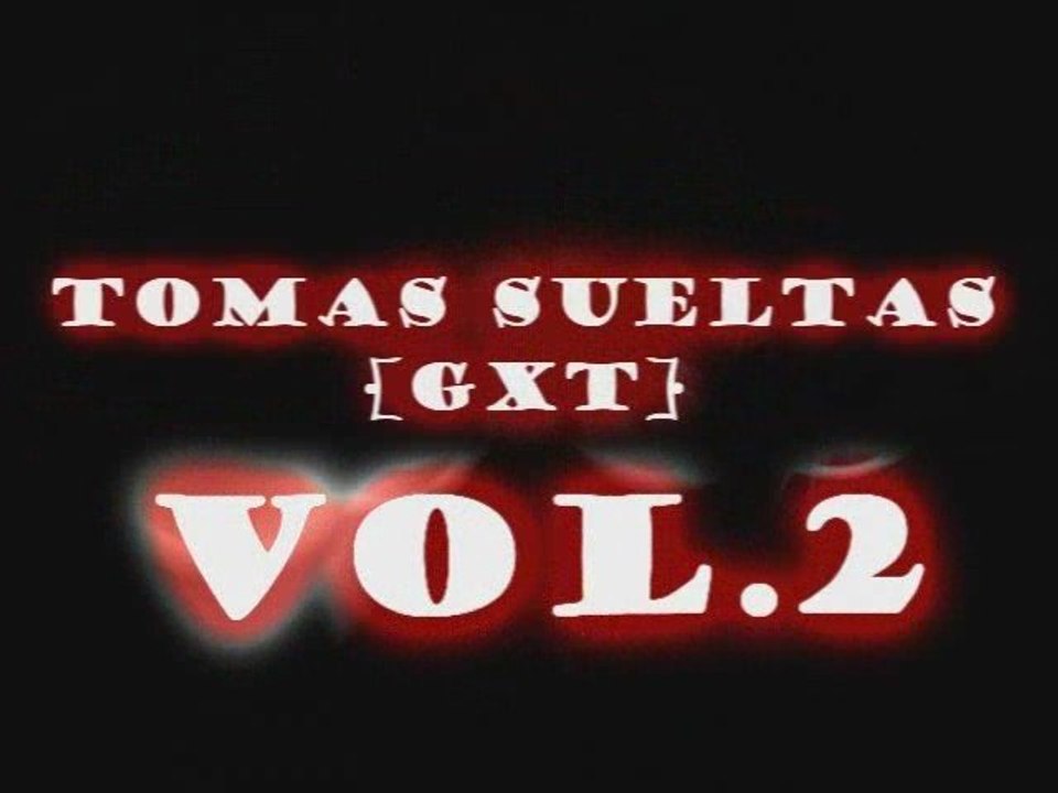 Tomas sueltas - Gxt Vol.2