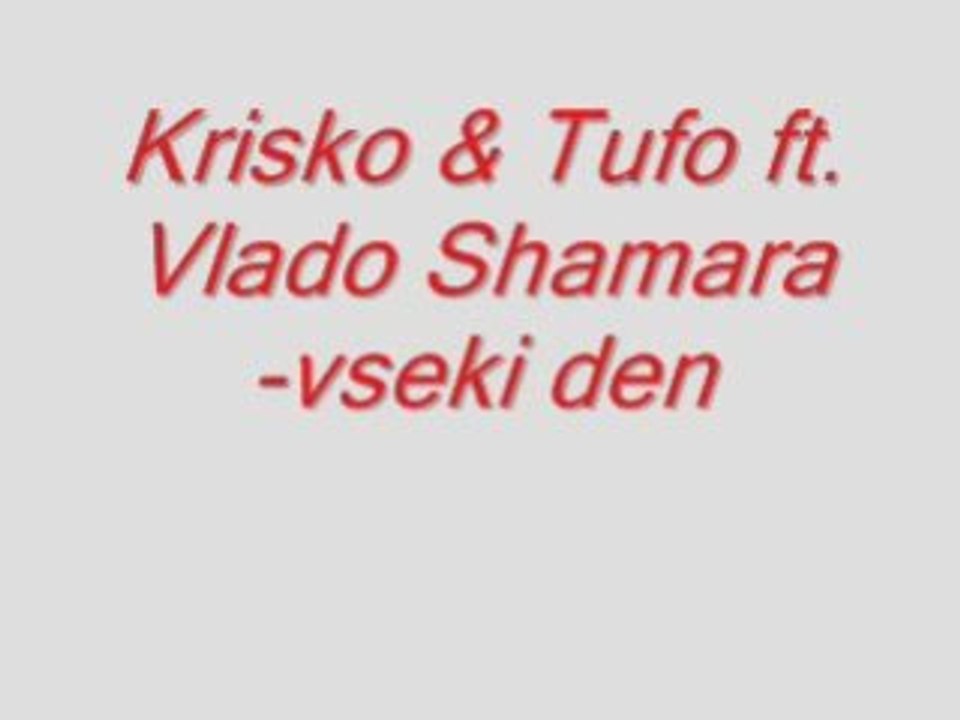 Krisko & Tufo Ft. Vlado Shamara - Vseki den