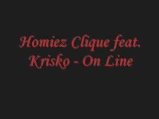 Homiez Clique Feat. Krisko - On Line