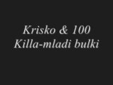 Krisko & 100 Killa - Mladi Bulkif