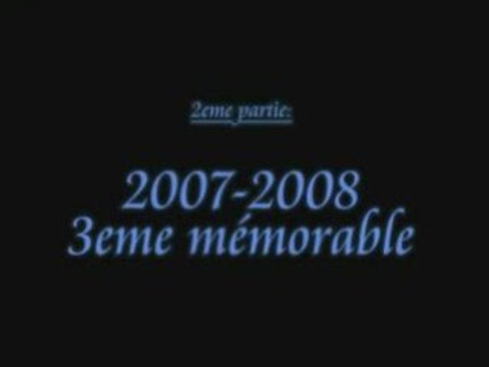 Partie 2 : 3eme mémorabe 2007-2008
