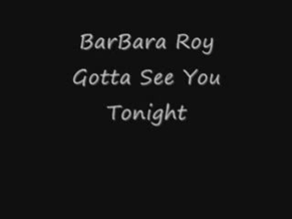 Barbara Roy - Gotta see you tonight