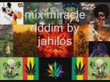 Mix miracle riddim par jahilos