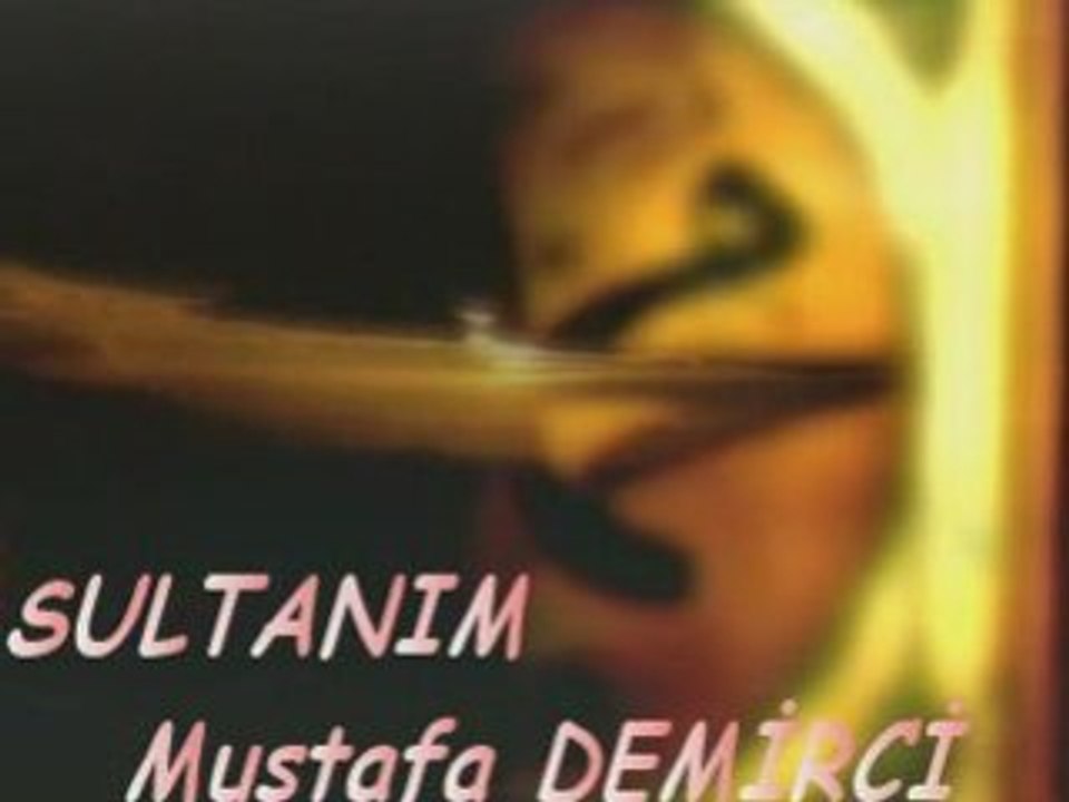 SULTANIM Mustafa DEMİRCİ