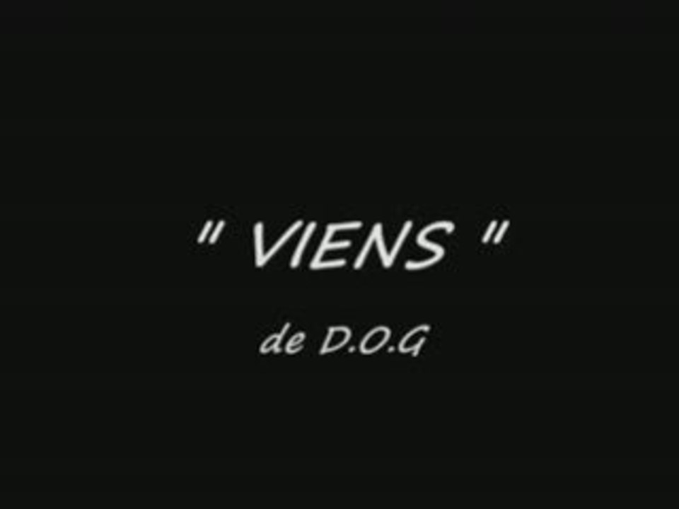 Clip D.O.G ( Viens)