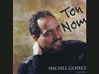 Michel Gomez Album " Ton Nom "