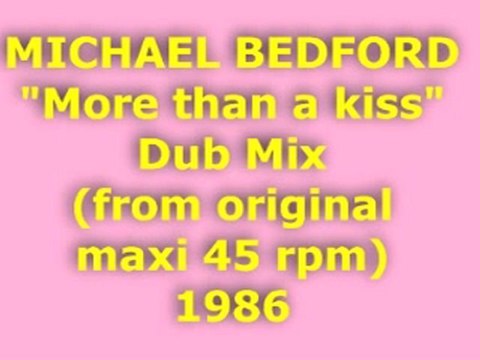 MICHAEL BEDFORD More than a kiss Dub Mix 1986