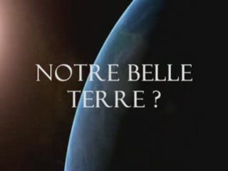 Notre belle Terre ? (Environnement) [Clip Vidéo]