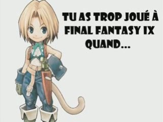 Tu as trop joué à FF9 quand...