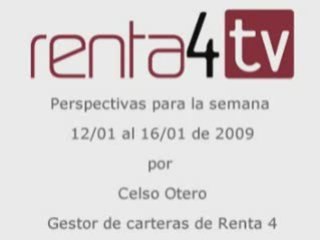 Renta 4: Perspectivas del mercado financiero semana 12.01.09