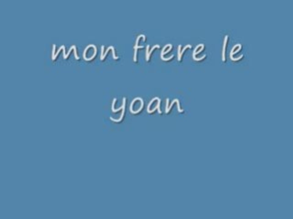 Mon frere le yoan