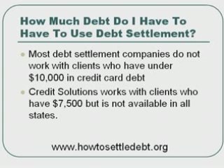 How much debt do I have to have to use debt settlement?
