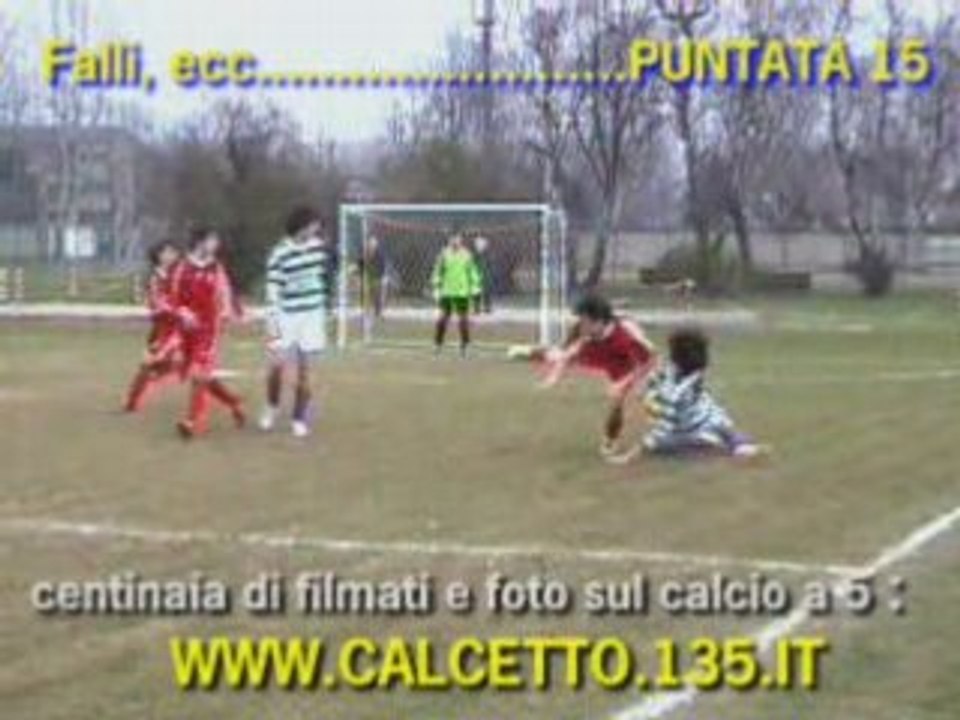15* puntata : "FALLI,SGAMBETTI,CALCI,CADUTE ECC ECC"