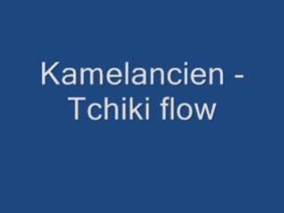 Kamelancien - tchiki flow