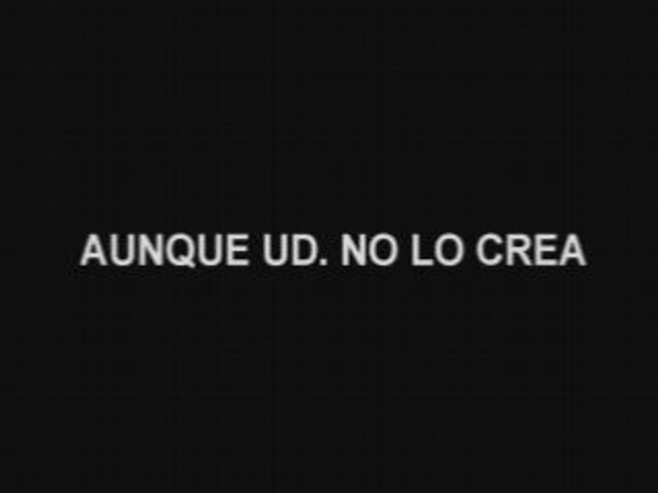 AUNQUE UD. NO LO CREA