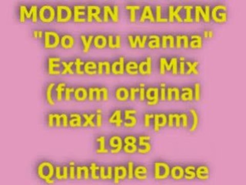 MODERN TALKING Do you wanna Extended Mix 1985 (Quintuple D