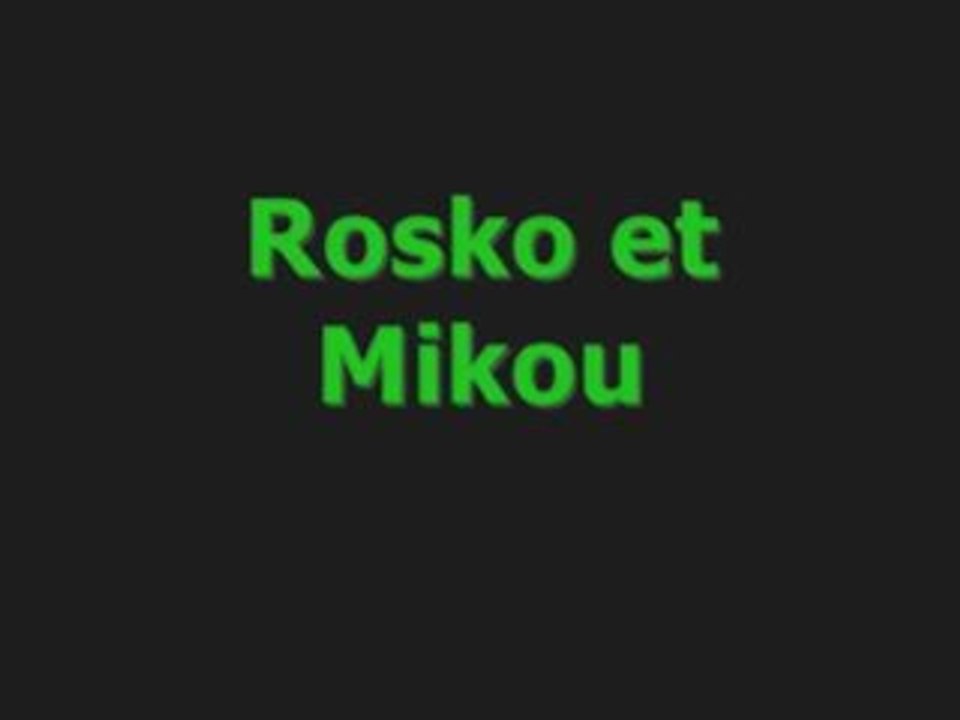 Rosko & mikou