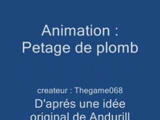 Petage de plomb !