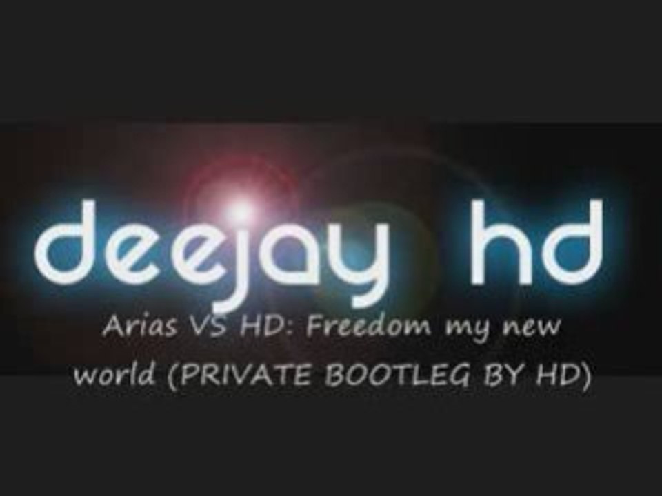 Arias VS HD - Freedom my new world PRIVATE BOOTLEG BY HD
