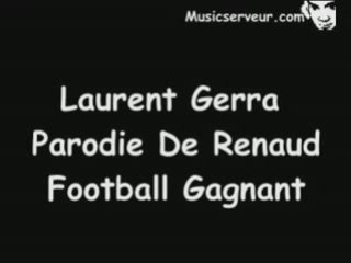 Laurent Gerra , Parodie De Renaud - Football Gagnant