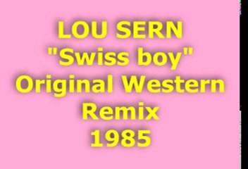 LOU SERN "Swiss boy" Western Remix 1985