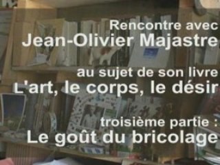 Jean-Olier Majastre / L'art, le corps, le désir - III