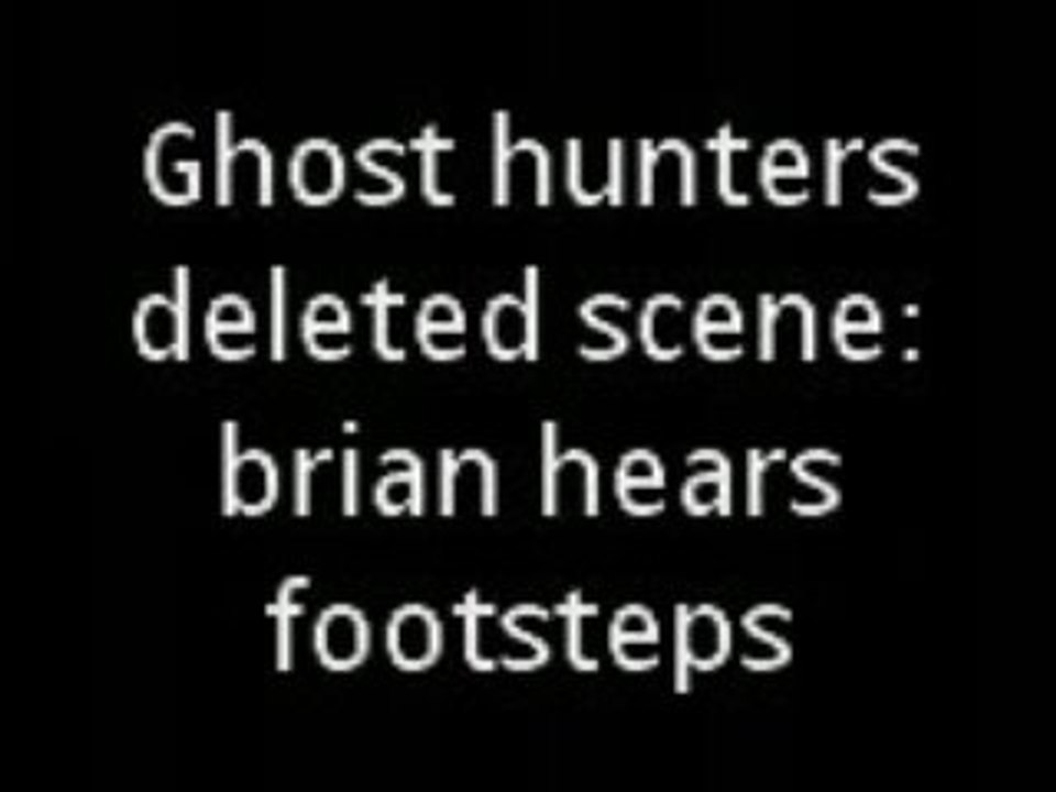 ghost hunters deleted scene:Brian hears footsteps