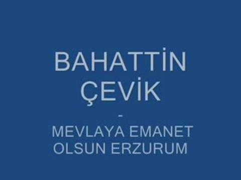 Bahattin Çevik - Allaha Emanet Olsun Erzurum
