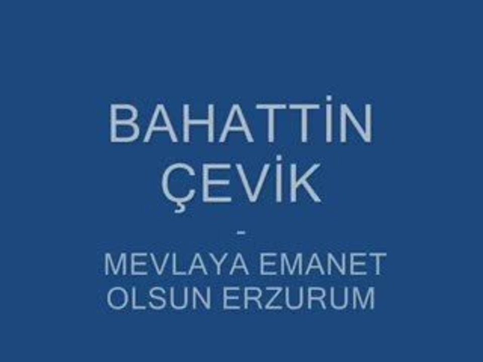 Bahattin Çevik - Allaha Emanet Olsun Erzurum