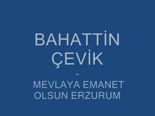 Bahattin Çevik - Allaha Emanet Olsun Erzurum
