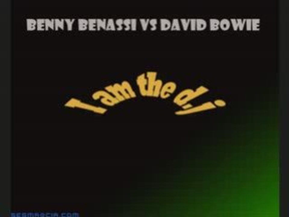 Benny Benassi vs David Bowie - I am the DJ