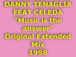 DANNY TENAGLIA FEAT CELEDA "Music is the answer" Extended