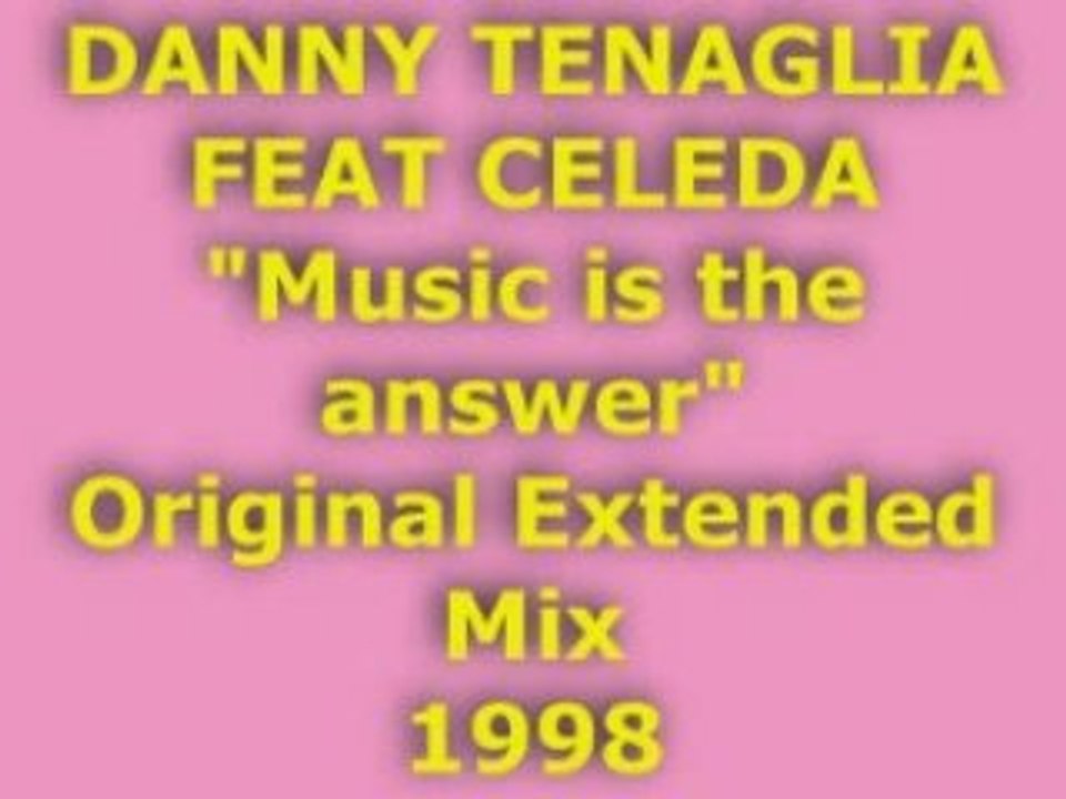 DANNY TENAGLIA FEAT CELEDA "Music is the answer" Extended